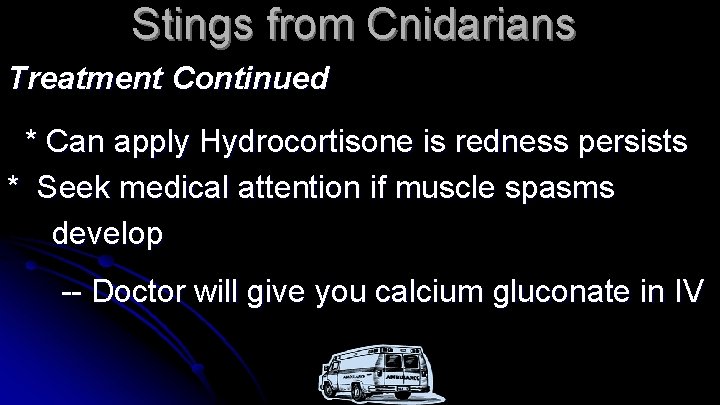 Stings from Cnidarians Treatment Continued * Can apply Hydrocortisone is redness persists * Seek