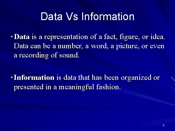 Data Vs Information • Data is a representation of a fact, figure, or idea.
