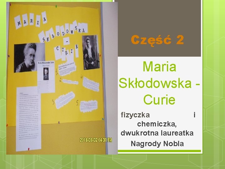 Część 2 Maria Skłodowska Curie fizyczka i chemiczka, dwukrotna laureatka Nagrody Nobla 