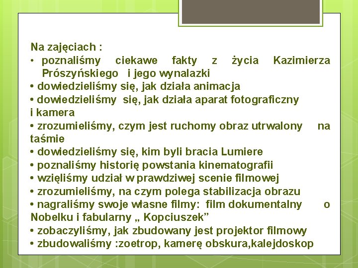 Na zajęciach : • poznaliśmy ciekawe fakty z życia Kazimierza Prószyńskiego i jego wynalazki