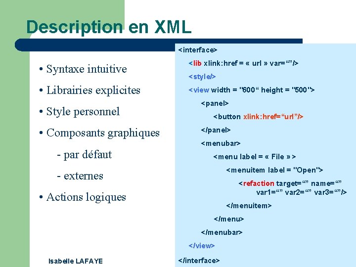 Description en XML <interface> • Syntaxe intuitive <lib xlink: href = « url »