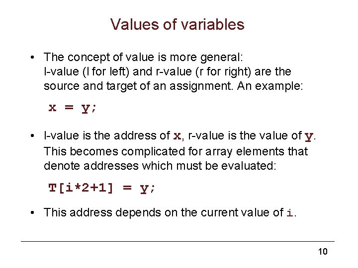 Values of variables • The concept of value is more general: l-value (l for
