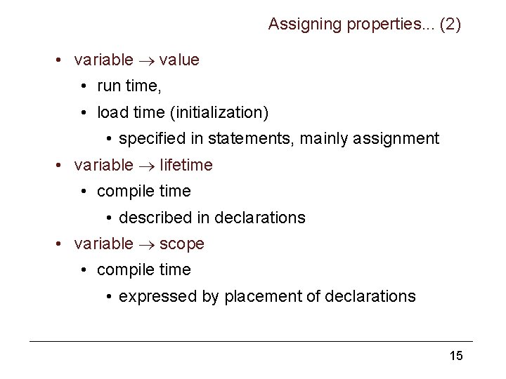 Assigning properties. . . (2) • variable value • run time, • load time