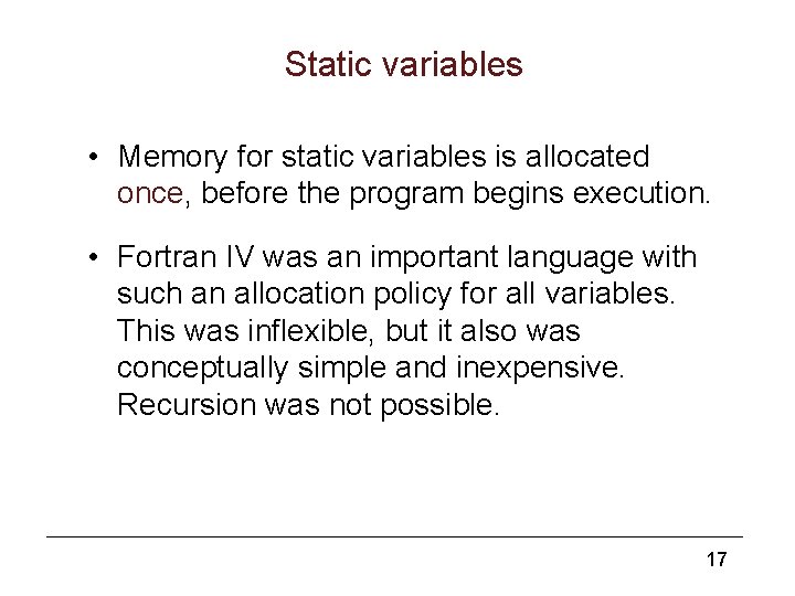 Static variables • Memory for static variables is allocated once, before the program begins
