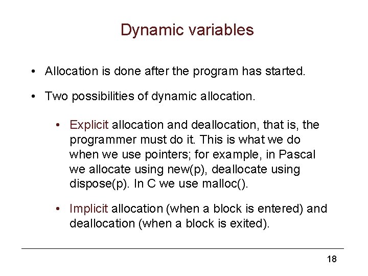 Dynamic variables • Allocation is done after the program has started. • Two possibilities