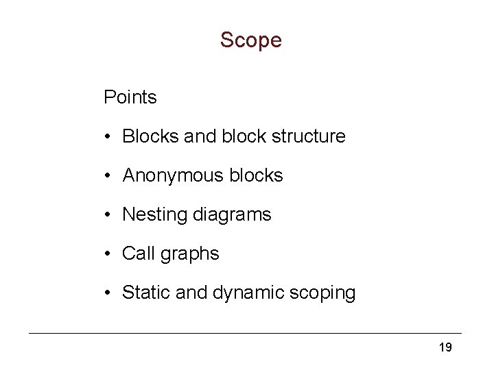 Scope Points • Blocks and block structure • Anonymous blocks • Nesting diagrams •