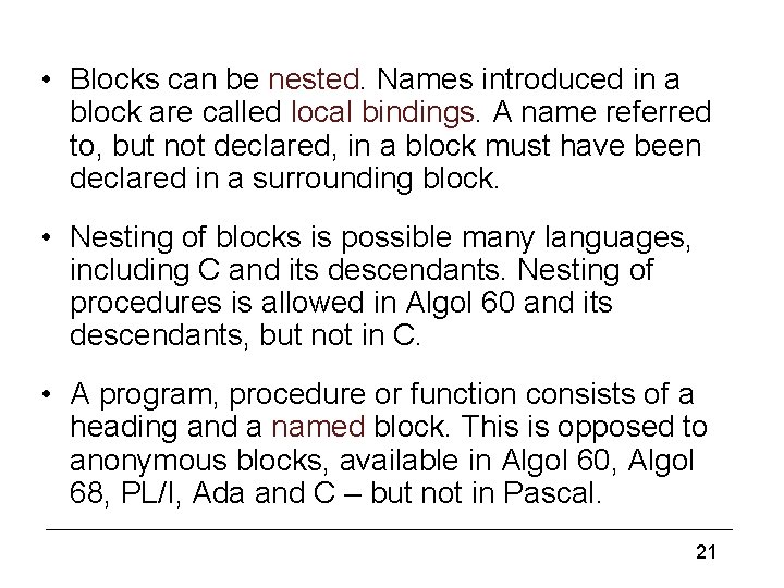 Blocks and block structure (2) • Blocks can be nested. Names introduced in a