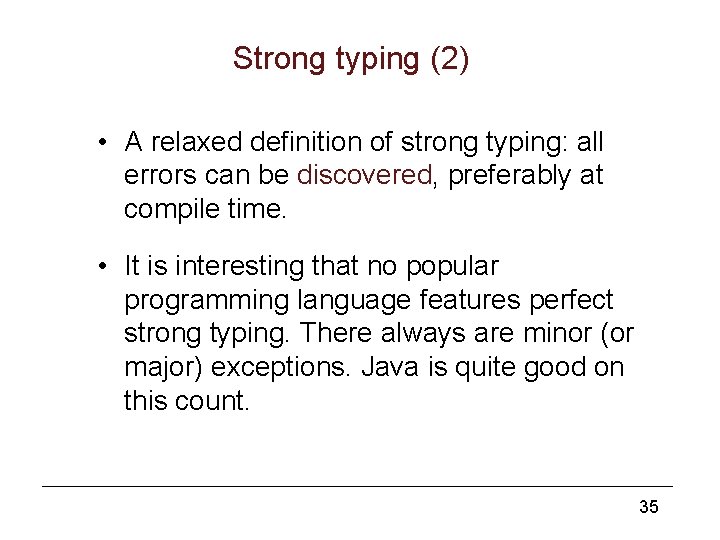 Strong typing (2) • A relaxed definition of strong typing: all errors can be