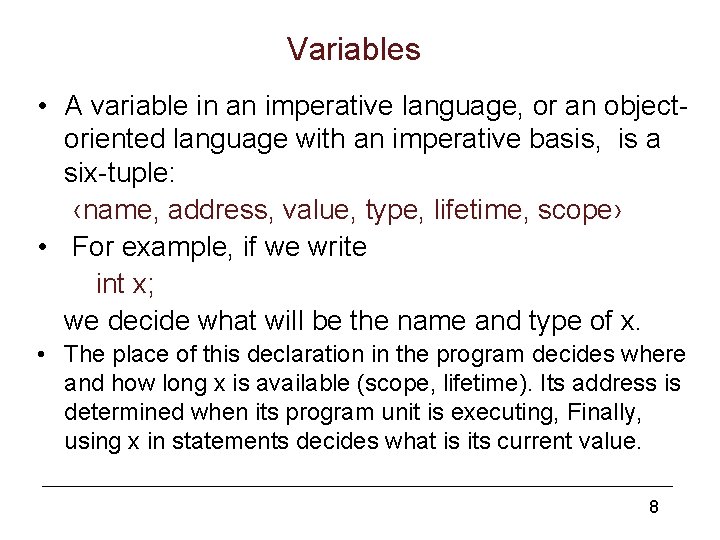 Variables • A variable in an imperative language, or an objectoriented language with an