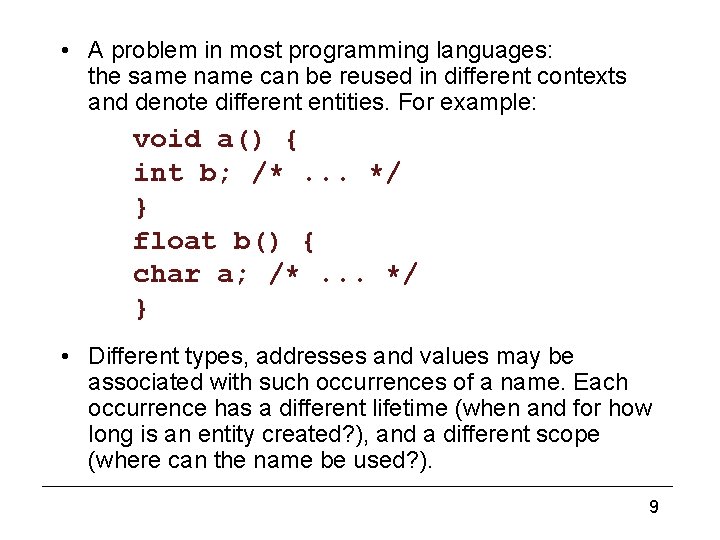 Variables • A problem in most programming languages: the same name can be reused