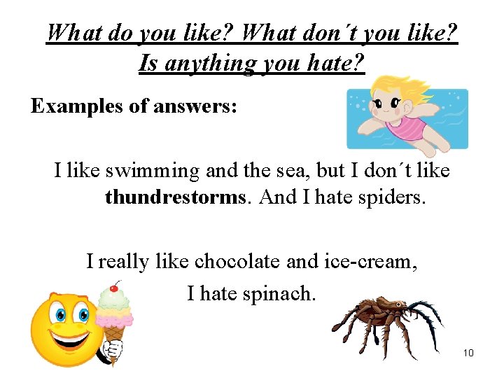 What do you like? What don´t you like? Is anything you hate? Examples of