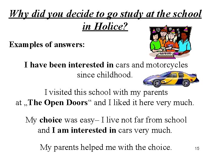 Why did you decide to go study at the school in Holice? Examples of
