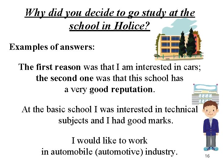 Why did you decide to go study at the school in Holice? Examples of