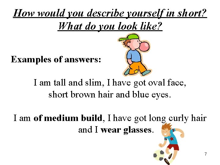 How would you describe yourself in short? What do you look like? Examples of