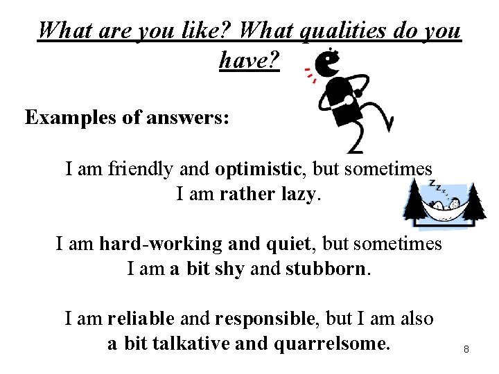 What are you like? What qualities do you have? Examples of answers: I am