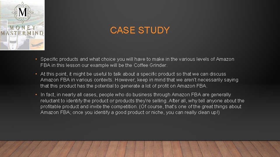 CASE STUDY • Specific products and what choice you will have to make in