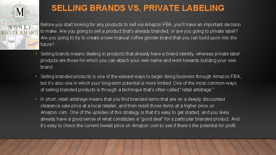 SELLING BRANDS VS. PRIVATE LABELING • Before you start looking for any products to