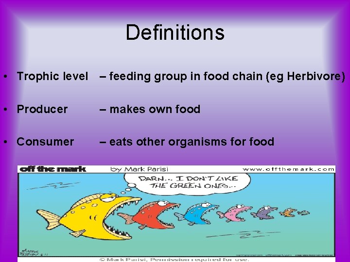Definitions • Trophic level – feeding group in food chain (eg Herbivore) • Producer