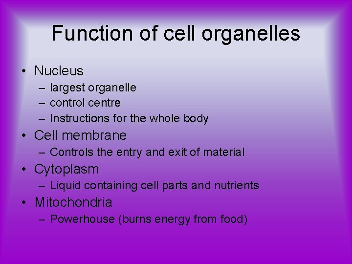 Function of cell organelles • Nucleus – largest organelle – control centre – Instructions