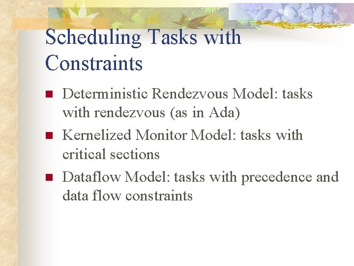 Scheduling Tasks with Constraints n n n Deterministic Rendezvous Model: tasks with rendezvous (as