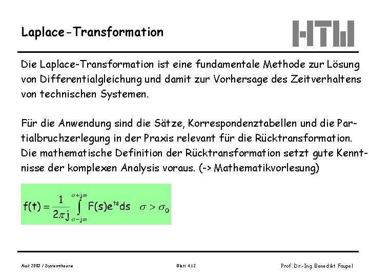 Laplace-Transformation Die Laplace-Transformation ist eine fundamentale Methode zur Lösung von Differentialgleichung und damit zur