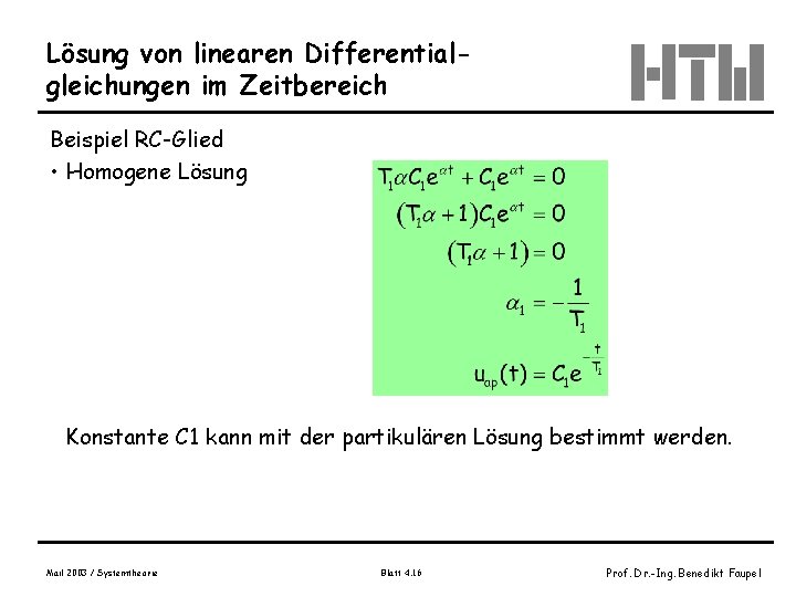 Lösung von linearen Differentialgleichungen im Zeitbereich Beispiel RC-Glied • Homogene Lösung Konstante C 1