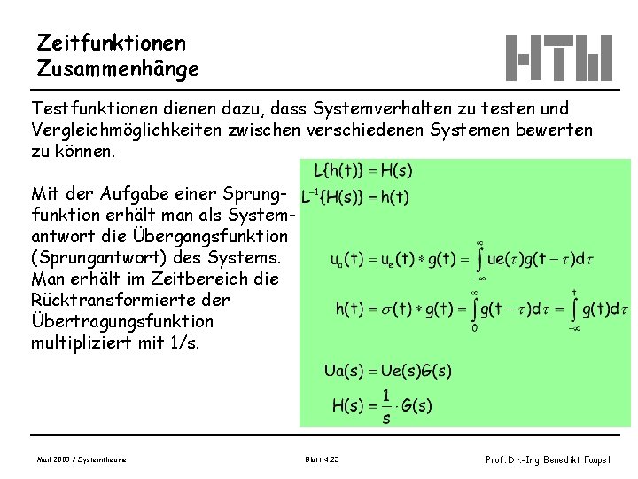 Zeitfunktionen Zusammenhänge Testfunktionen dienen dazu, dass Systemverhalten zu testen und Vergleichmöglichkeiten zwischen verschiedenen Systemen