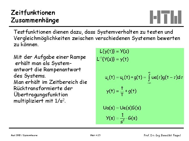 Zeitfunktionen Zusammenhänge Testfunktionen dienen dazu, dass Systemverhalten zu testen und Vergleichmöglichkeiten zwischen verschiedenen Systemen