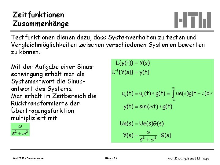 Zeitfunktionen Zusammenhänge Testfunktionen dienen dazu, dass Systemverhalten zu testen und Vergleichmöglichkeiten zwischen verschiedenen Systemen