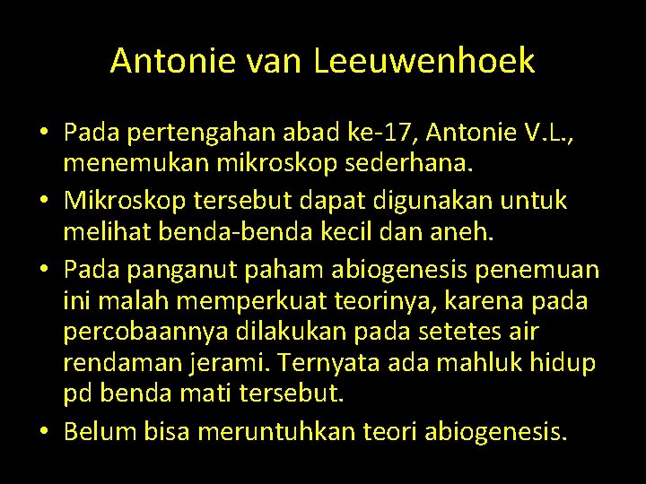 Antonie van Leeuwenhoek • Pada pertengahan abad ke-17, Antonie V. L. , menemukan mikroskop