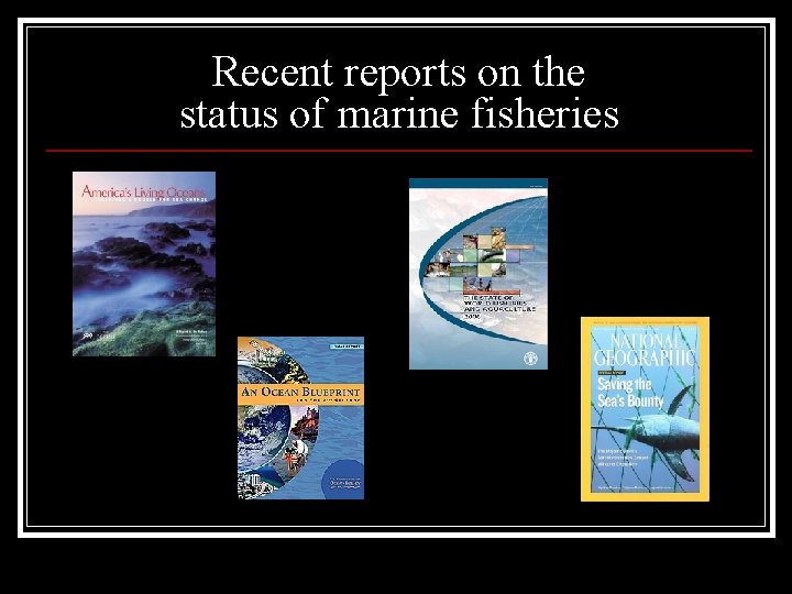Recent reports on the status of marine fisheries 