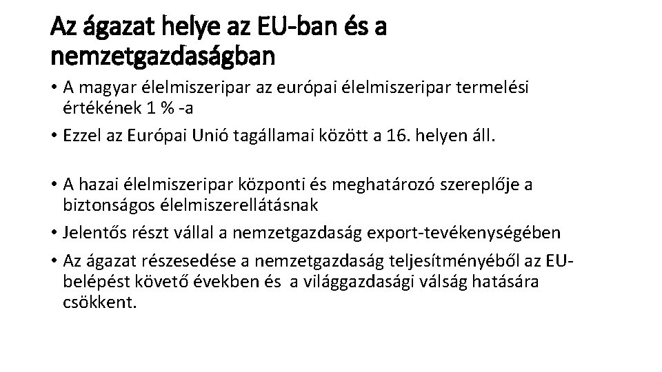 Az ágazat helye az EU-ban és a nemzetgazdaságban • A magyar élelmiszeripar az európai