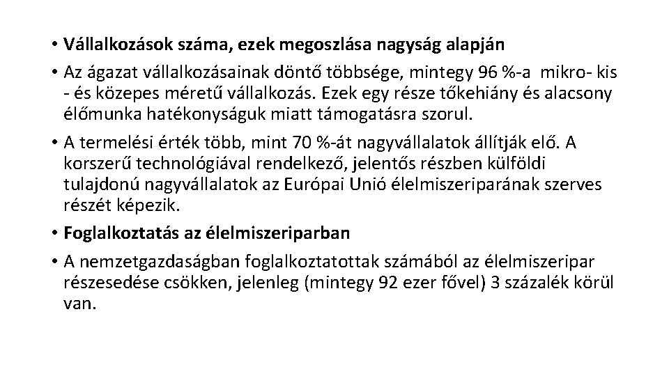  • Vállalkozások száma, ezek megoszlása nagyság alapján • Az ágazat vállalkozásainak döntő többsége,