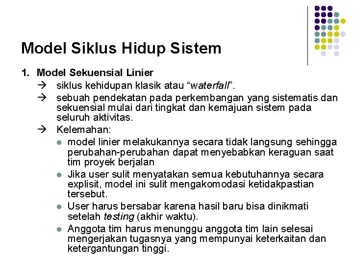 Model Siklus Hidup Sistem 1. Model Sekuensial Linier siklus kehidupan klasik atau “waterfall”. sebuah