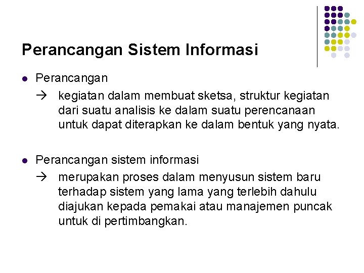Perancangan Sistem Informasi l Perancangan kegiatan dalam membuat sketsa, struktur kegiatan dari suatu analisis