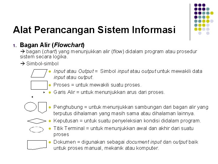 Alat Perancangan Sistem Informasi 1. Bagan Alir (Flowchart) bagan (chart) yang menunjukkan alir (flow)