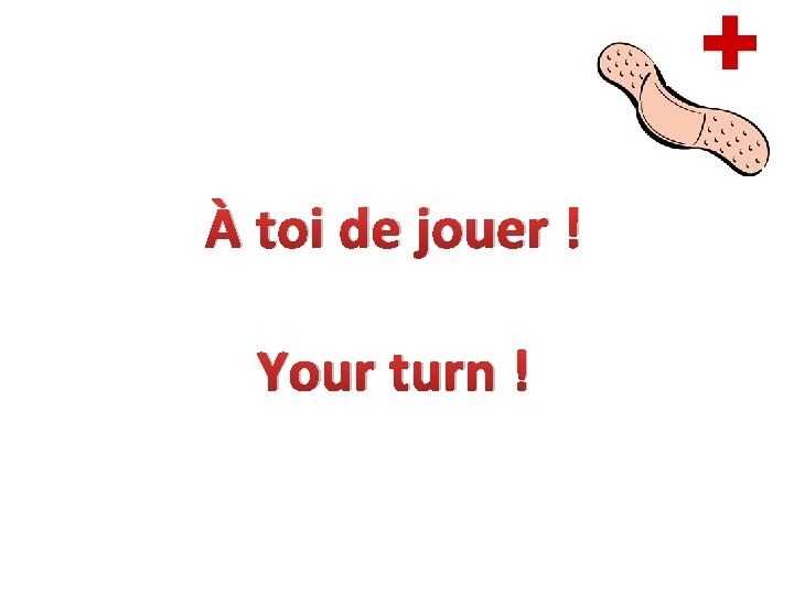 À toi de jouer ! Your turn ! 