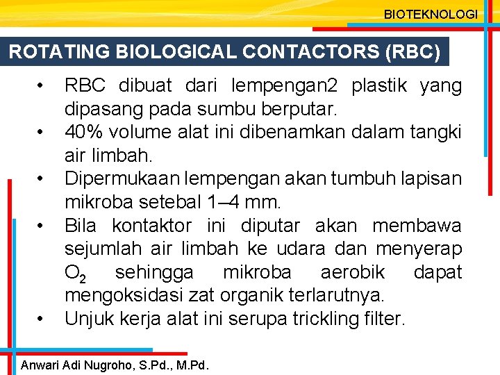 BIOTEKNOLOGI ROTATING BIOLOGICAL CONTACTORS (RBC) • • • RBC dibuat dari lempengan 2 plastik