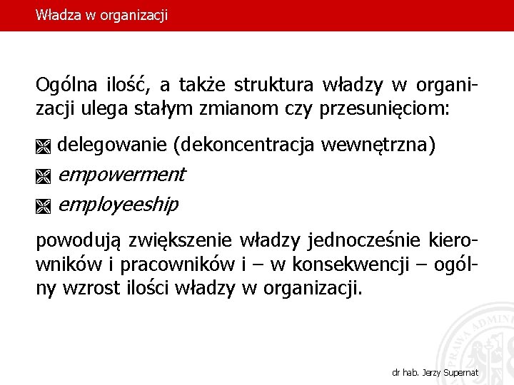 Władza w organizacji Ogólna ilość, a także struktura władzy w organizacji ulega stałym zmianom