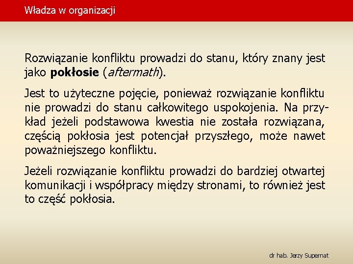 Władza w organizacji Rozwiązanie konfliktu prowadzi do stanu, który znany jest jako pokłosie (aftermath).