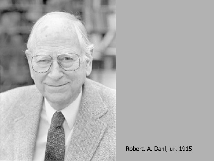 Robert. A. Dahl, ur. 1915 