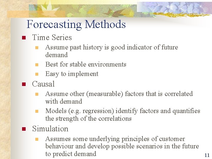 Forecasting Methods n Time Series n n Causal n n n Assume past history