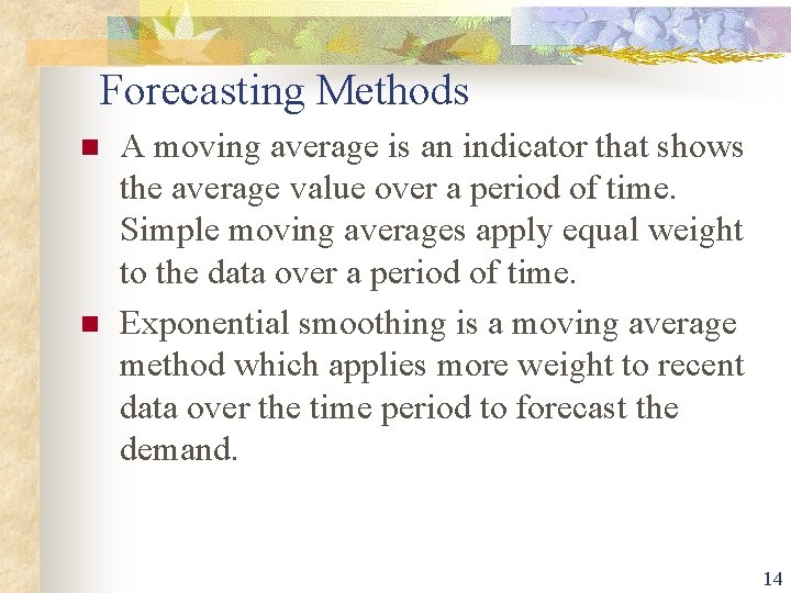 Forecasting Methods n n A moving average is an indicator that shows the average