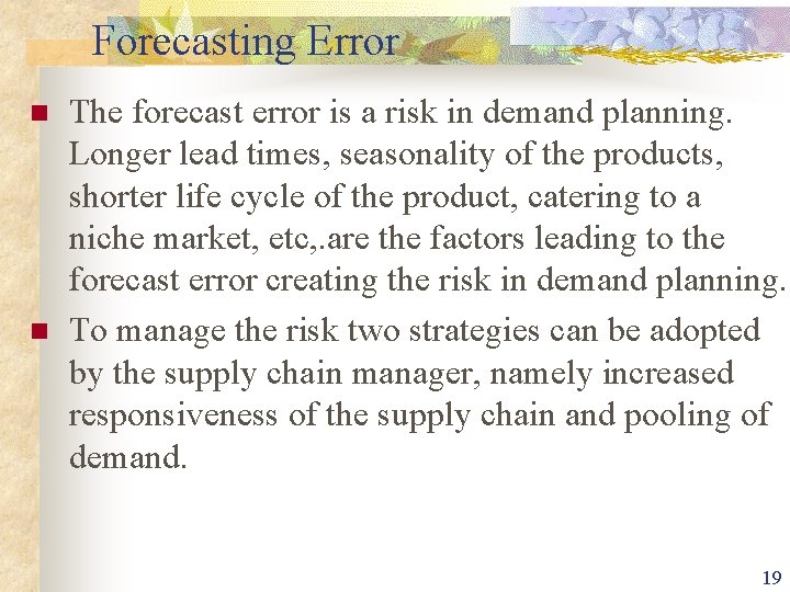 Forecasting Error n n The forecast error is a risk in demand planning. Longer
