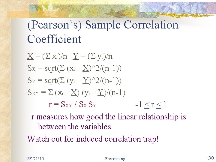 (Pearson’s) Sample Correlation Coefficient X = (S xi)/n Y = (S yi)/n SX =
