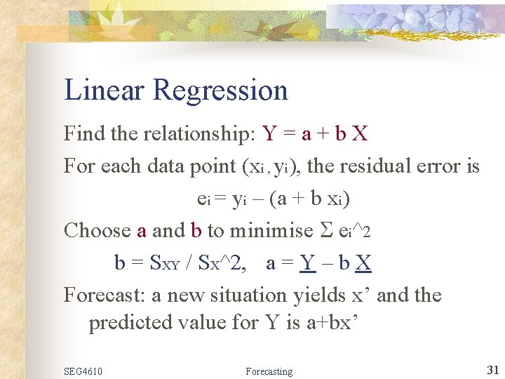 Linear Regression Find the relationship: Y = a + b X For each data