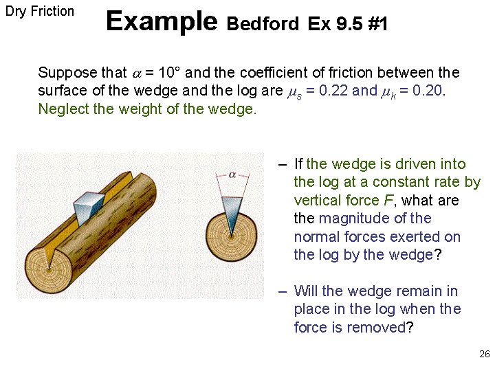 Dry Friction Example Bedford Ex 9. 5 #1 Suppose that = 10° and the