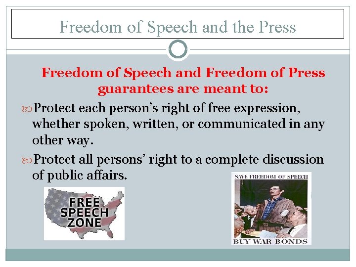 Freedom of Speech and the Press Freedom of Speech and Freedom of Press guarantees