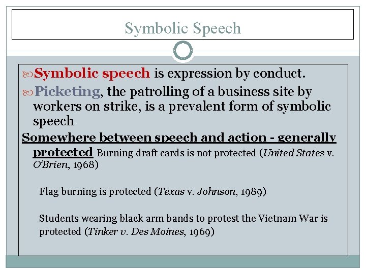 Symbolic Speech Symbolic speech is expression by conduct. Picketing, the patrolling of a business