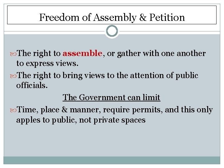 Freedom of Assembly & Petition The right to assemble, or gather with one another